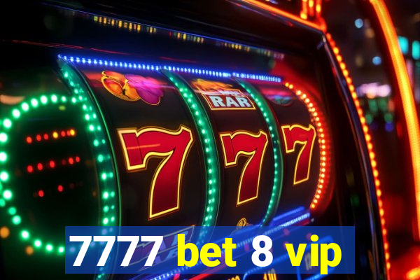 7777 bet 8 vip